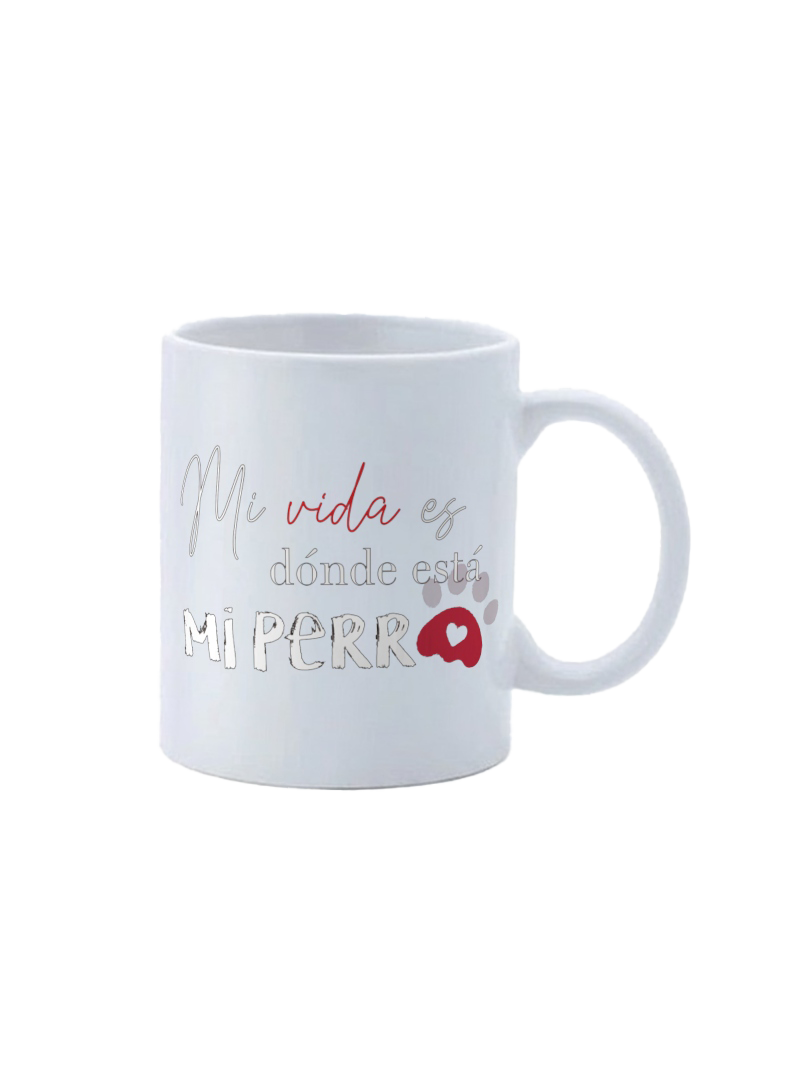 Taza "Mi vida es donde está mi perro"